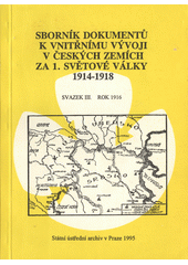 Sborník dokumentů k vnitřnímu vývoji v českých zemích za 1. světové války 1914-1918. Sv. III, Rok 1916  Cover Image