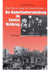 Der Führer sorgt für unsere Kinder... : die Kinderlandverschickung im Zweiten Weltkrieg  Cover Image