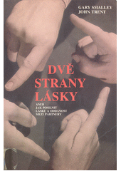 Dvě strany lásky, aneb, Jak posilnit lásku a oddanost mezi partnery  Cover Image