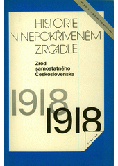 Vznik samostatného Československa 1918 : Učební text pro žáky 7.-9. roč. zákl. škol  Cover Image