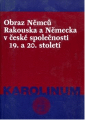 Obraz Němců, Rakouska a Německa v české společnosti 19. a 20. století  Cover Image