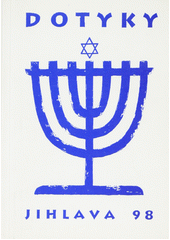 Dotyky : Židé v dějinách Jihlavska : sborník k výstavě [Jihlava 12.6.-20.9.1998  Cover Image