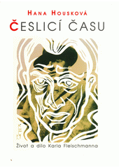 Česlicí času : život a dílo Karla Fleischmanna  Cover Image