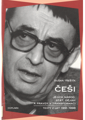 Češi : jejich národ, stát, dějiny a pravdy v transformaci : texty z let 1991-1998  Cover Image