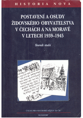 Postavení a osudy židovského obyvatelstva v Čechách a na Moravě v letech 1939-1945 : sborník studií  Cover Image