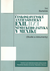 Československý antifašistický exil německého jazyka v Mexiku : (studie a dokumenty)  Cover Image