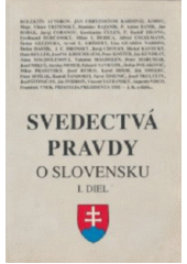 Svedectvá pravdy o Slovensku. Diel 1, Prvá Slovenská republika (1939-1945) Cover Image