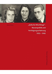 "Jüdische Mischlinge Rassenpolitik und Verfolgungserfahrung 1933-1945  Cover Image