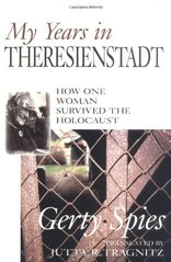 My years in Theresienstadt : how one woman survived the Holocaust  Cover Image