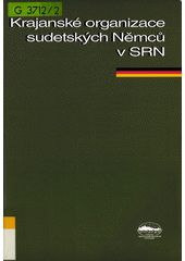 Krajanské organizace sudetských Němců v SRN : studie o sudetoněmecké otázce. Část II  Cover Image