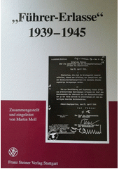 "Führer-Erlasse" 1939-1945 : Edition sämtlicher überlieferter, nicht im Reichsgesetzblatt abgedruckter, von Hitler während des Zweiten Weltkrieges schriftlich erteilter Direktiven aus den Bereichen Staat, Partei, Wirtschaft, Besatzungspolitik undMilitärverwaltung  Cover Image