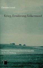 Krieg, Ernährung, Völkermord : Forschungen zur deutschen Vernichtungspolitik im zweiten Weltkrieg  Cover Image