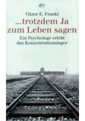 --trotzdem ja zum Leben sagen : ein Psycholog erlebt das Konzentrationslager  Cover Image