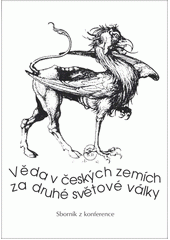 Věda v českých zemích za druhé světové války : sborník z konference : (Praha, 18.-19. listopadu 1997)  Cover Image