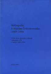 Mezinárodní konference Demokratická revoluce v Československu 1989 - předpoklady, průběh a bezprostřední výsledky (Praha 14.-16. října 1999) : studijní materiály. Seš. 2, Bibliografie k dějinám Československa 1969-1990  Cover Image