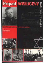 Prípad Dieter Wisliceny : nacistickí poradcovia a židovská otázka na Slovensku  Cover Image
