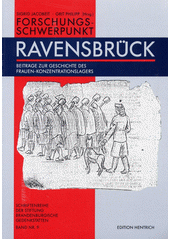 Forschungsschwerpunkt Ravensbrück : Beiträge zur Geschichte des Frauen-Konzentrationslagers  Cover Image