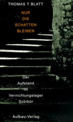 Nur die Schatten bleiben : der Aufstadt im Vernichtungslager Sobibór  Cover Image