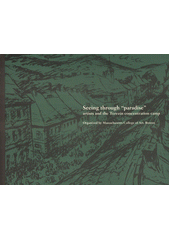 Seeing through "paradise" : artists and the Terezín concentration camp  Cover Image