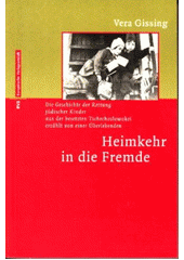 Heimkehr in die Fremde : die Geschichte der Rettung jüdischer Kinder aus der Tschechoslowakei erzählt von einer Überlebenden  Cover Image