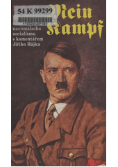 Hitlerův Mein Kampf : z bible německého nacionálního socialismu s komentářem Jiřího Hájka  Cover Image