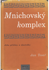 Mnichovský komplex : jeho příčiny a důsledky  Cover Image