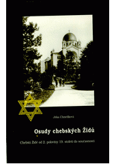 Osudy chebských Židů : chebští Židé od 2. poloviny 19. století do současnosti  Cover Image