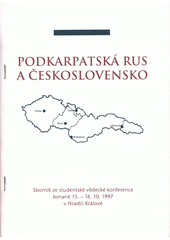 Podkarpatská Rus a Československo : sborník ze studentské vědecké konference konané 15.-16. října 1997 v Hradci Králové  Cover Image