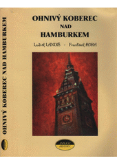 Ohnivý koberec nad Hamburkem : z historie Protektorátního policejního praporu Čechy  Cover Image