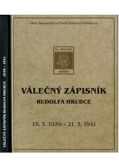 Válečný zápisník Rudolfa Hrubce : 15.III.1939-21.III.1941  Cover Image