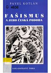 Fašismus a jeho česká podoba : Národní obec fašistická 1926-1933 a fašismus současný  Cover Image