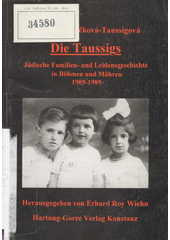 Die Taussigs : jüdische Familien- und Leidensgeschichte in Böhmen und Mähren 1909-1989  Cover Image