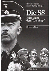 Die SS : Elite unter dem Totenkopf : 30 Lebensläufe  Cover Image