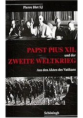 Papst Pius XII. und der Zweite Weltkrieg : aus den Akten des Vatikans  Cover Image