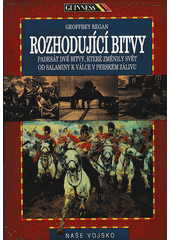 Rozhodující bitvy : padesát dvě bitvy, které změnily svět od Salamíny k válce v Perském zálivu  Cover Image