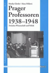 Prager Professoren 1938-1948 : zwischen Wissenschaft und Politik  Cover Image