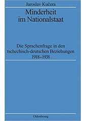 Minderheit im Nationalstaat : die Sprachenfrage in den tschechisch-deutschen Beziehungen 1918-1938  Cover Image