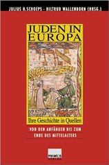 Juden in Europa : ihre Geschichte in Quellen. Bd. 1, Von den Anfängen bis zum Ende Mittelalters  Cover Image