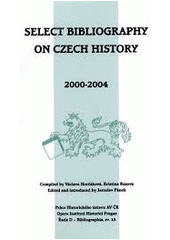 Select bibliography on Czech history : books and articles 2000-2004  Cover Image
