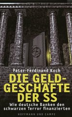 Die Geldgeschäfte der SS : wie deutsche Banken den schwarzen Terror finanzierten  Cover Image
