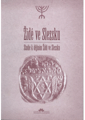 Židé ve Slezsku : studie k dějinám Židů ve Slezsku  Cover Image