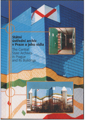 Státní ústřední archiv v Praze a jeho sídla = The Central State Archives in Prague and its buildings  Cover Image