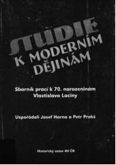 Studie k moderním dějinám : sborník prací k 70. narozeninám Vlastislava Laciny  Cover Image