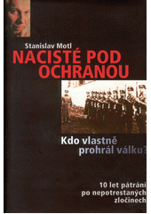 Nacisté pod ochranou, aneb, Kdo vlastně prohrál válku?  Cover Image