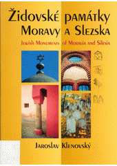 Židovské památky Moravy a Slezska = Jewish monuments of Moravia and Silesia  Cover Image