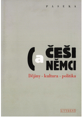 Češi a Němci : dějiny - kultura - politika  Cover Image