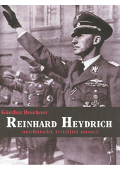 Reinhard Heydrich : architekt totální moci  Cover Image