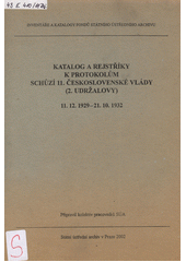 Katalog a rejstříky k protokolům schůzí 11. československé vlády (2. Udržalovy) : 11.12.1929-21.10.1932  Cover Image