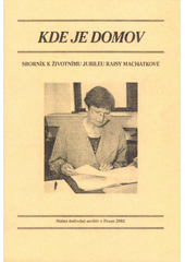 Kde je domov : sborník k životnímu jubileu Raisy Machatkové  Cover Image