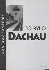 To bylo Dachau  Cover Image